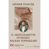 II. Abdülhamit’in Yitirdiği Balkan Toprakları - Hüner Tuncer - Cumhuriyet Kitapları
