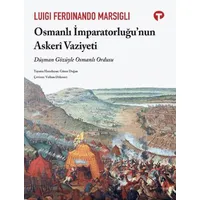 Osmanlı İmparatorluğu’nun Askeri Vaziyeti - Luigi Ferdinand Marsigli - Turkuvaz Kitap