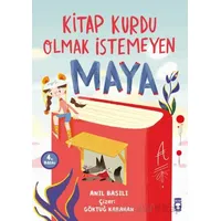 Kitap Kurdu Olmak İstemeyen Maya - Anıl Basılı - Timaş Çocuk
