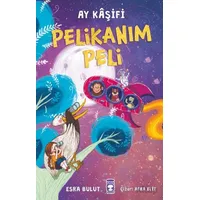 Pelikanım Peli - Ay Kaşifi - Esra Bulut - Timaş Çocuk