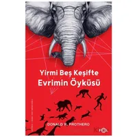 Yirmi Beş Keşifte Evrimin Öyküsü - Kanıtlar, Kâşifler, Doğrular ve Yanlışlar