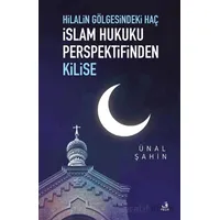 Hilalin Gölgesindeki Haç İslam Hukuku Perspektifinden Kilise - Ünal Şahin - Fecr Yayınları