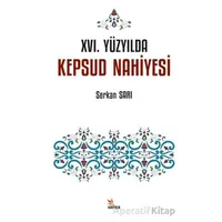 XVI. Yüzyılda Kepsud Nahiyesi - Serkan Sarı - Kriter Yayınları