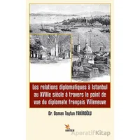 Les relations diplomatiques a Istanbul au XVIIIe siecle a travers le point de vue du diplomate franç