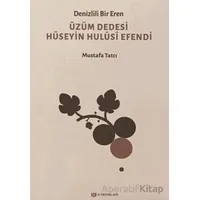 Denizlili Bir Eren Üzüm Dedesi Hüseyin Hulusi Efendi - Mustafa Tatcı - H Yayınları