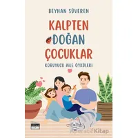 Kalpten Doğan Çocuklar - Koruyucu Aile Öyküleri - Beyhan Süveren - Siyah Beyaz Yayınları