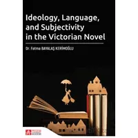 Ideology Language and Subjectivity in the Victorian Novel - Kolektif - Pegem Akademi Yayıncılık