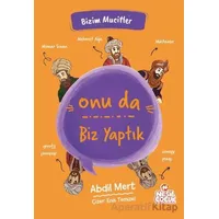 Onu da Biz Yaptık - Abdil Mert - Nesil Çocuk Yayınları