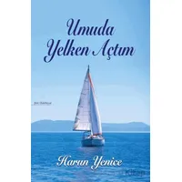 Umuda Yelken Açtım - Harun Yenice - Tunç Yayıncılık