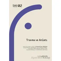 Travma ve Anlatı - Deniz Gündoğan İbrişim - Livera Yayınevi