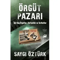 Örgüt Pazarı Sol-Sağ Örgütler, Kürtçülük ve Tarikatlar - Saygı Öztürk - Doğan Kitap