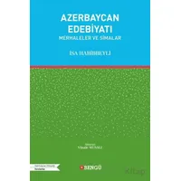 Azerbaycan Edebiyatı - Merhaleler ve Simalar - İsa Habibbeyli - Bengü Yayınları