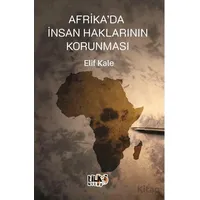 Afrikada İnsan Haklarının Korunması - Elif Kale - Tilki Kitap