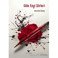 Güle Ezgi Şiirleri - Mustafa Özbey - Günce Yayınları