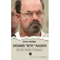 Dennis BTK Rader - Bir Seri Katilin Fantezisi - Arkın Gelişin - Herdem Kitap