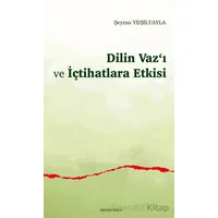 Dilin Vaz‘ı ve İçtihatlara Etkisi - Şeyma Yeşilyayla - Araştırma Yayınları