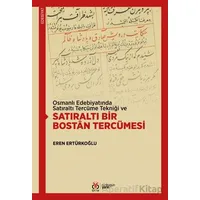 Osmanlı Edebiyatında Satıraltı Tercüme Tekniği ve Satıraltı Bir Bostan Tercümesi