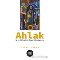 Ahlak -İyi ve Kötu¨ye Dair Duyarlılık Arayışımız- - Celal Türer - Eski Yeni Yayınları