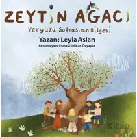 Zeytin Ağacı Yeryüzü Sofrasının Bilgesi - Leyla Aslan - Yeni İnsan Yayınevi