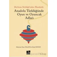 Anadolu Türklüğünde Oyun ve Oyuncak Adları - Süleyman Kaan Yalçın - Kesit Yayınları
