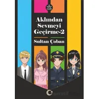 Aklından Sevmeyi Geçirme-2 - Sultan Çoban - Elpis Yayınları