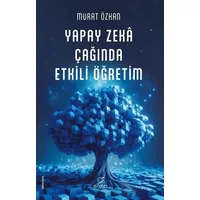 Yapay Zeka Çağında Etkili Öğretim - Murat Özkan - ELMA Yayınevi