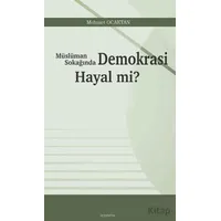 Müslüman Sokağında Demokrasi Hayal mi? - Mehmet Ocaktan - Araştırma Yayınları
