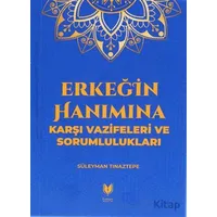 Erkeğin Hanımına Karşı Vazifeleri ve Sorumlulukları - Süleyman Tınaztepe - Rabbani Yayınevi