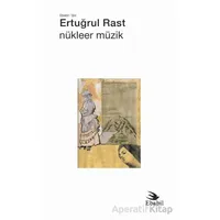 Nükleer Müzik (Şiir) - Ertuğrul Rast - Ebabil Yayınları