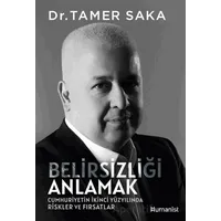 Belirsizliği Anlamak - Tamer Saka - Hümanist Kitap Yayıncılık