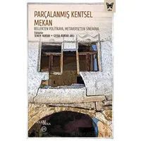Parçalanmış Kentsel Mekan: Bellekten Politikaya, Metaverse’ten Sinemaya - Nika Yayınevi