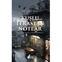 Kuşlu Terastan Notlar - Akademik Bir Yolculuğun Psikoiojik Tezahürleri - Emre Koç - BB Kitap
