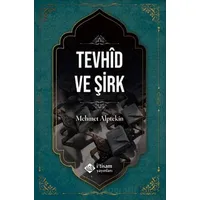 Tevhid ve Şirk - Mehmet Alptekin - İtisam Yayınları