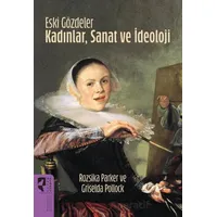 Eski Gözdeler Kadınlar, Sanat ve İdeoloji - Rozsika Parker - HayalPerest Kitap