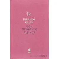 Gök Kubbenin Altında - İbrahim Kalın - İnsan Yayınları