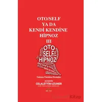 Oto/Self ya da Kendi Kendine Hipnoz III - Celalettin Uzuner - Nar Ağacı Yayınları