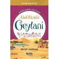 Aşıkların Sultanı Abdülkadir Geylani - Recep Sarıhan - Çelik Yayınevi