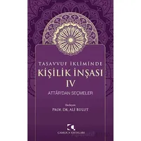 Tasavvuf İkliminde Kişilik İnşası IV - Attardan Seçmeler - Ali Bulut - Çamlıca Yayınları