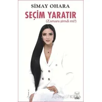 Seçim Yaratır - Simay Ohara - Feniks Yayınları