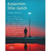 Kalemim Dile Geldi - Halil Akyurt - Cağaloğlu Yayınevi
