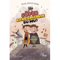 Süper Kahramanlık Bu Mu? - Melike Meryem Şahin - Tulu Kitap