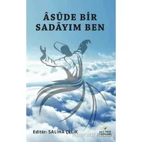 Asude Bir Sadayım Ben - Saliha Çelik - Akıl Fikir Yayınları