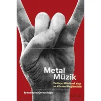 Metal Müzik - Tarihçe, Müziksel Yapı ve Küresel Bağlantılılık