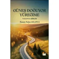 Güneş Doğuyor Yüreğime - Nazan Fulya Aslanca - Sidar Yayınları