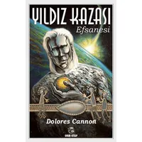 Yıldız Kazası Efsanesi - Dolores Cannon - Onur Kitap