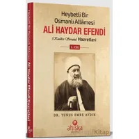 Heybetli Bir Osmanlı Allamesi Ali Haydar Efendi 1. Cilt - Yunus Emre Aydın - Ahıska Yayınevi