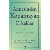 Annesinden Kopamayan Erkekler - Kenneth M. Adams - Diyojen Yayıncılık