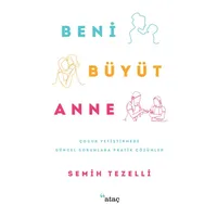 Beni Büyüt Anne - Semih Tezelli - Ataç Yayınları