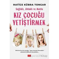 Sağlıklı, Ahlaklı ve Mutlu Kız Çocuğu Yetiştirmek - Hatice Kübra Tongar - Aile Yayınları