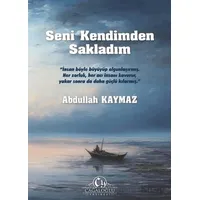 Seni Kendimden Sakladım - Abdullah Kaymaz - Cağaloğlu Yayınevi